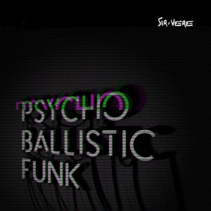 Sir-Vere – Psychoballisticfunk